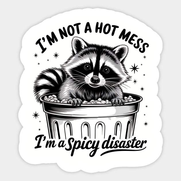 I'm Not A Hot Mess, I'm A Spicy Disaster – Funny Raccoon Quote Sticker by ArtistTee ⭐⭐⭐⭐⭐